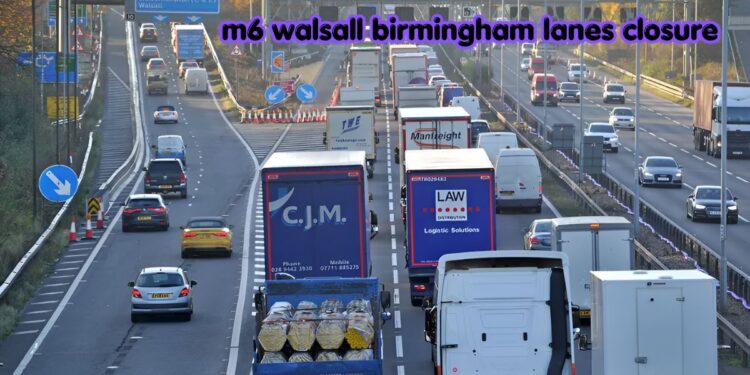 M6 Walsall Birmingham Lanes Closure