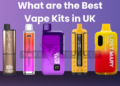 What are the Best Vape Kits in UK
