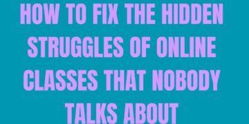 How to Fix the Hidden Struggles of Online Classes That Nobody Talks About